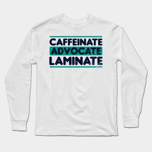 SPED Teacher Shirt | Caffeinate Advocate Laminate Gift Long Sleeve T-Shirt